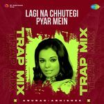 Lagi Na Chhutegi Pyar Mein - Trap Mix