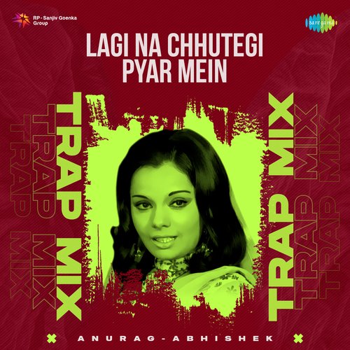 Lagi Na Chhutegi Pyar Mein - Trap Mix