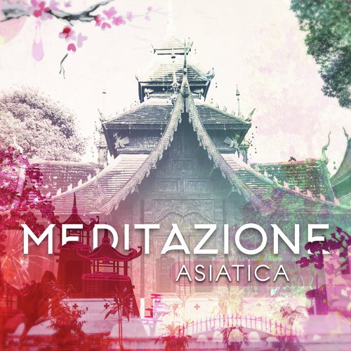 Meditazione asiatica (30 Musica rilassante per stato di calma, Suoni orientali dell'Asia, Flauto, tamburi, pipa, guzheng, ruan)