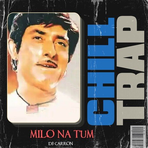 Milo Na Tum - Chill Trap