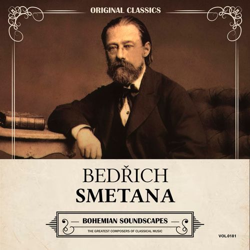 Original Classics, Vol. 181: Bedřich Smetana, Bohemian Soundscapes