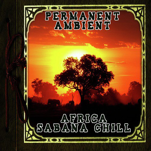 Permanent Ambient: Africa Sabana Chill