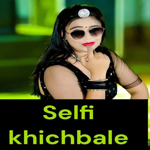 Selfi khichbale