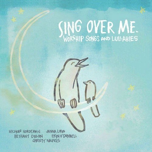 Sing Over Me: Worship Songs And Lullabies