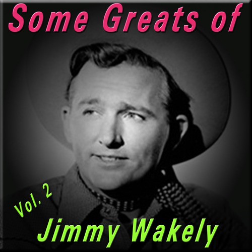 Some Greats of Jimmy Wakely, Vol. 2