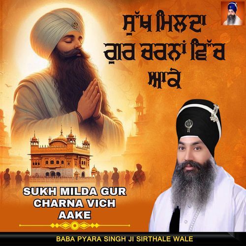 Sukh Milda Gur Charna Vich Aake