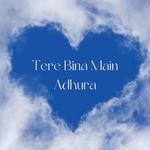 Tere Bina Main Adhura