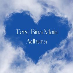 Tere Bina Main Adhura