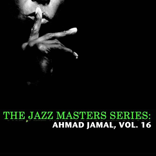 The Jazz Masters Series: Ahmad Jamal, Vol. 16