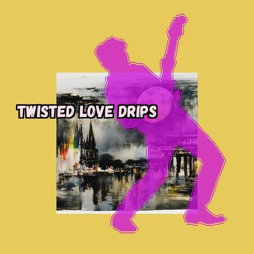 Twisted Love Drips cover art
