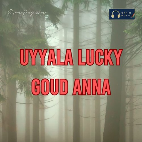Uyyala Lucky Goud Anna