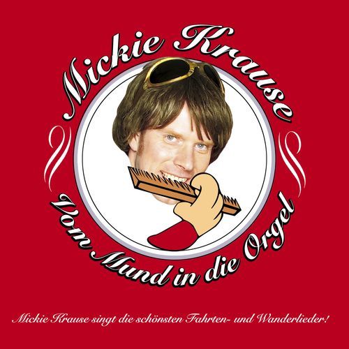 Vom Mund in die Orgel (Mickie Krause singt die schönsten Fahrten- und Wanderlieder)