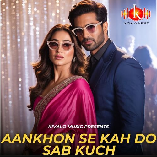 Aankhon Se Kah Do Sab Kuch