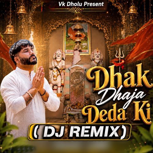 Dhak Dhaja Deda Ki ( Dj Remix )