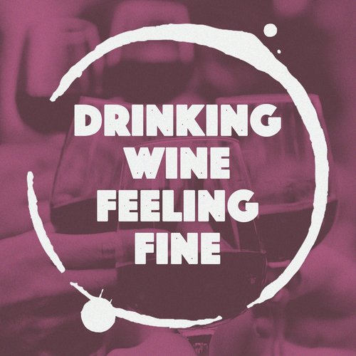 Drinking Wine Feeling Fine_poster_image