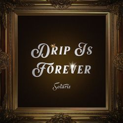 Drip Is Forever-HVo5WkBndEo