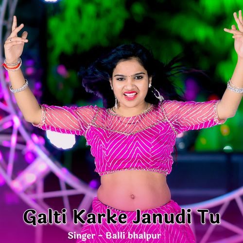 Galti Karke Janudi Tu Sorry Sorry Bolegi