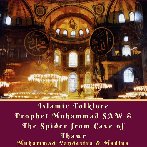 Islamic Folklore Prophet Muhammad Saw & the Spider from Cave of Thawr