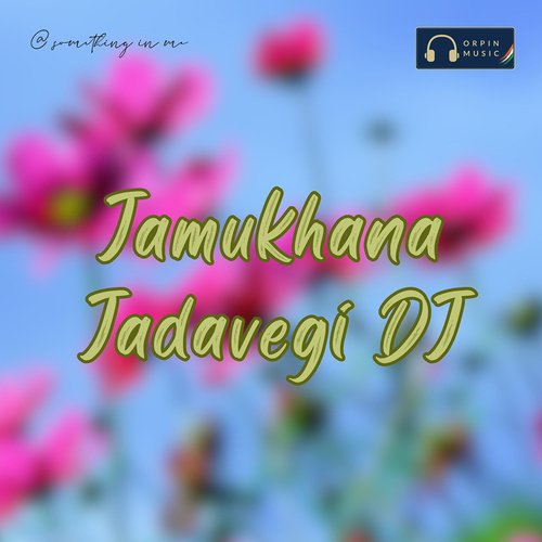 Jamukhana Jadavegi DJ
