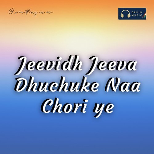 Jeevidh Jeeva Dhuchuke Naa Chori ye