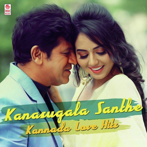 Kanasugala Santhe - Kannada Love Hits