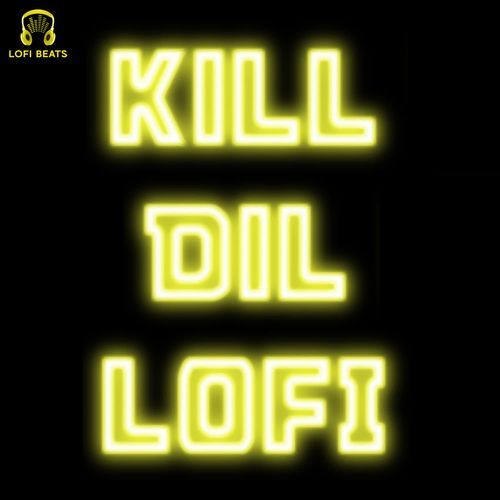 Kil Dil LoFi
