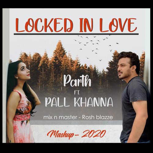 Locked In Love Mashup (feat. Pall Khanna)_poster_image