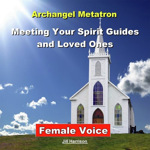 Meeting Your Spirit Guides And Loved Ones: Archangel Metatron (Guided ...