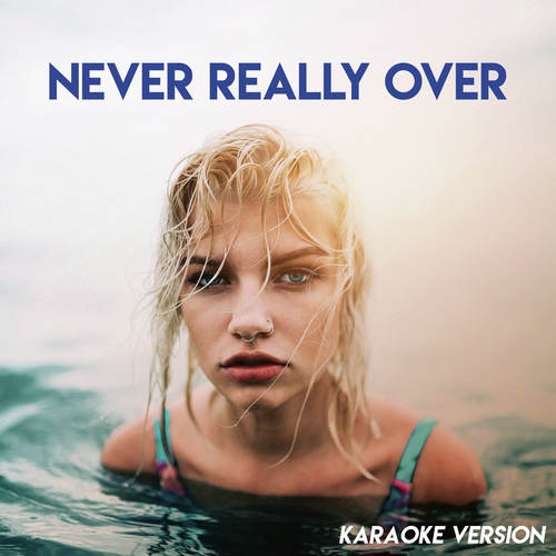 Never Really Over (Karaoke Version)