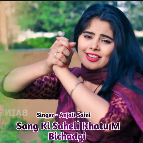 Sang Ki Saheli Khatu M Bichadgi