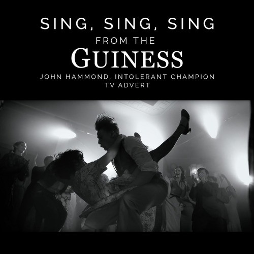 Sing, Sing, Sing (From the Guinness &quot;John Hammond, Intolerant Champion&quot; T.V. Advert)_poster_image