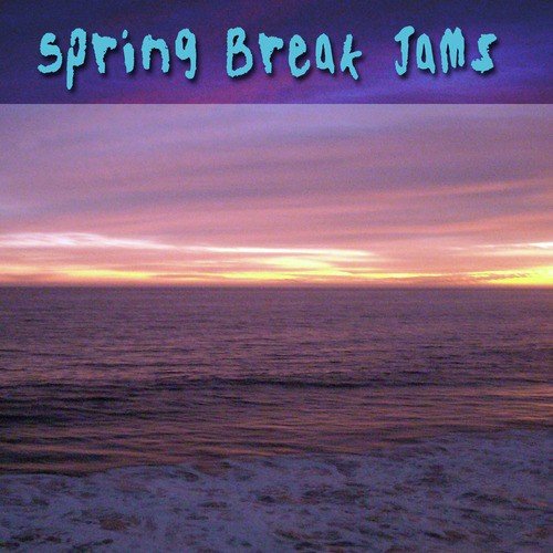 Spring Break Jams