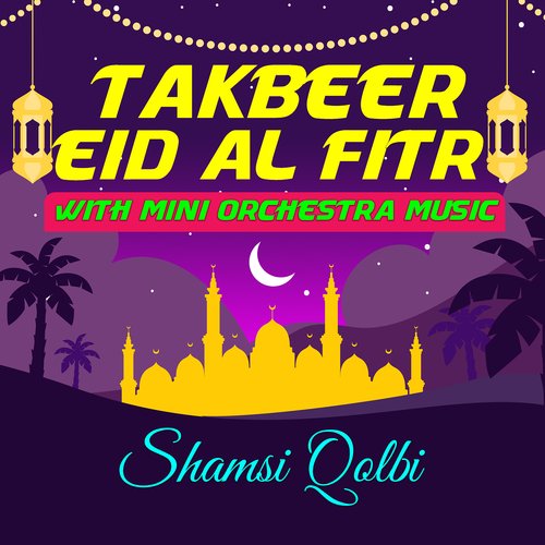 Takbeer Eid Al Fitr With Mini Orchestra Music Songs Download - Free ...