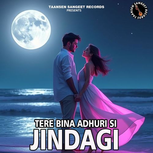 Tere Bina Adhuri Si Jindagi