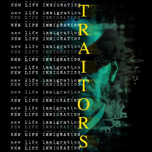Traitors Lyrics - New Life Immigration - Only on JioSaavn
