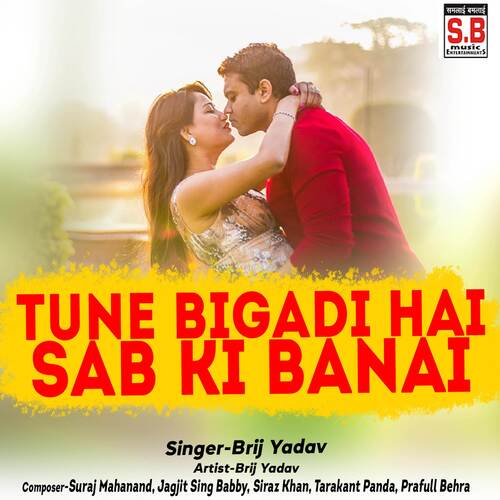 Tune Bigadi Hai Sab Ki Banai
