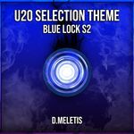 U20 Selection Theme (From 'Blue Lock S2')