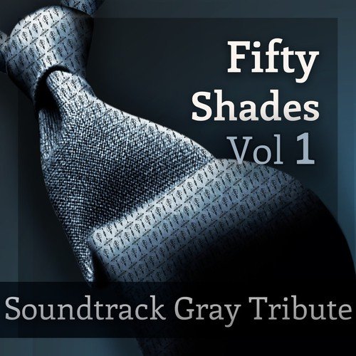 50 Shades - Soundtrack Gray Tribute, Vol. 1