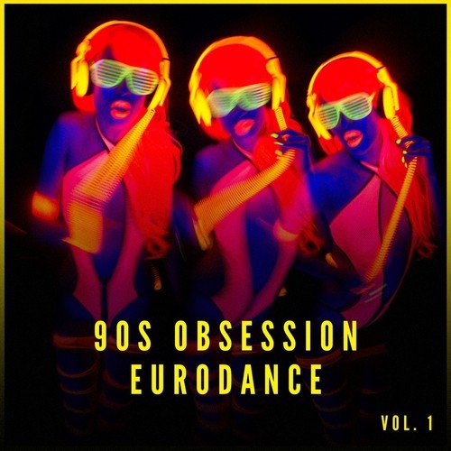 90s Obsession: Eurodance, Vol. 1