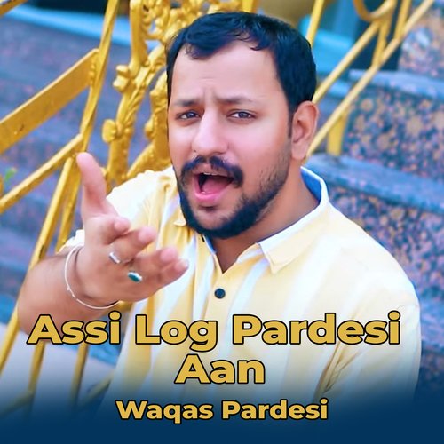 Assi Log Pardesi Aan