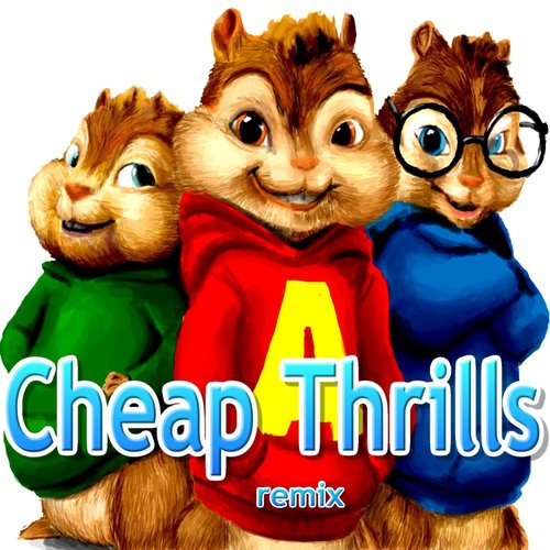 Cheap Thrills (Chipmunks Remix)