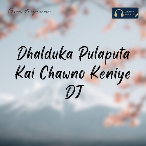 Dhalduka Pulaputa Kai Chawno Keniye DJ