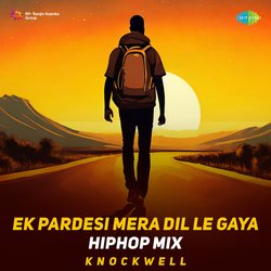 Ek Pardesi Mera Dil Le Gaya - HipHop Mix-CDdYZRtZR0s