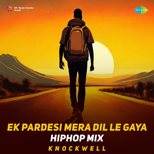 Ek Pardesi Mera Dil Le Gaya - HipHop Mix