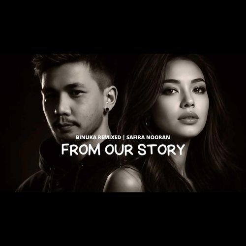 From Our Story (feat. Safira Nooran)
