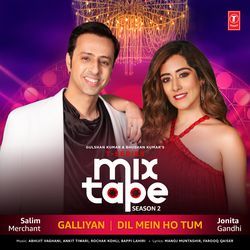 Galliyan-Dil Mein Ho Tum (From &quot;T-Series Mixtape Season 2&quot;)-BiwSawZAVHE