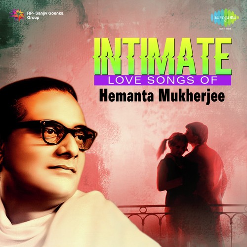 Intimate - Love Songs Of Hemanta Mukherjee