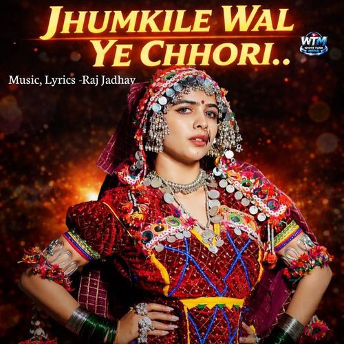 Jhumkile Wal Ye Chhori