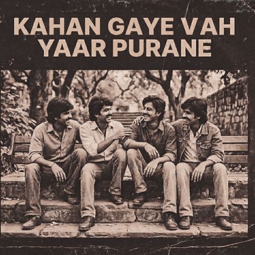 KAHAN GAYE VAH YAAR PURANE