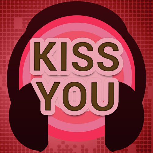 Kiss You (Originally Performed by One Direction) [Karaoke Version]